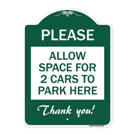 Signmission Please-Allow Space for 2 Cars to Park Here Thank You!, Green & White Alum, 18" x 24", GW-1824-23298 A-DES-GW-1824-23298
